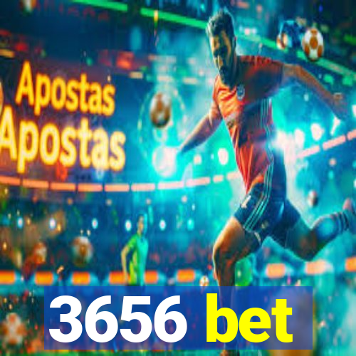 3656 bet